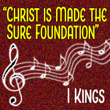 ”Christ is Made the Sure Foundation”