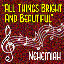 “All Things Bright & Beautiful”