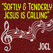 “Softly & Tenderly, Jesus Is Calling”