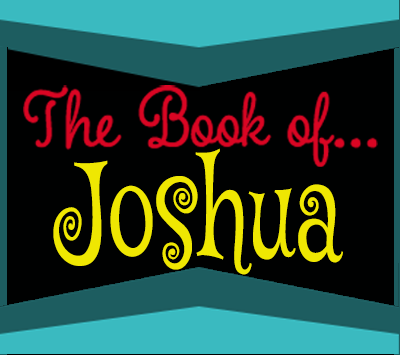 The Book of… “Joshua”