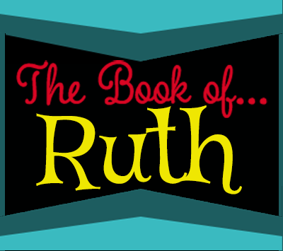The Book of… “Ruth”