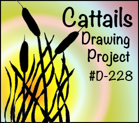 Drawing Lesson #D-228, “Cattails”