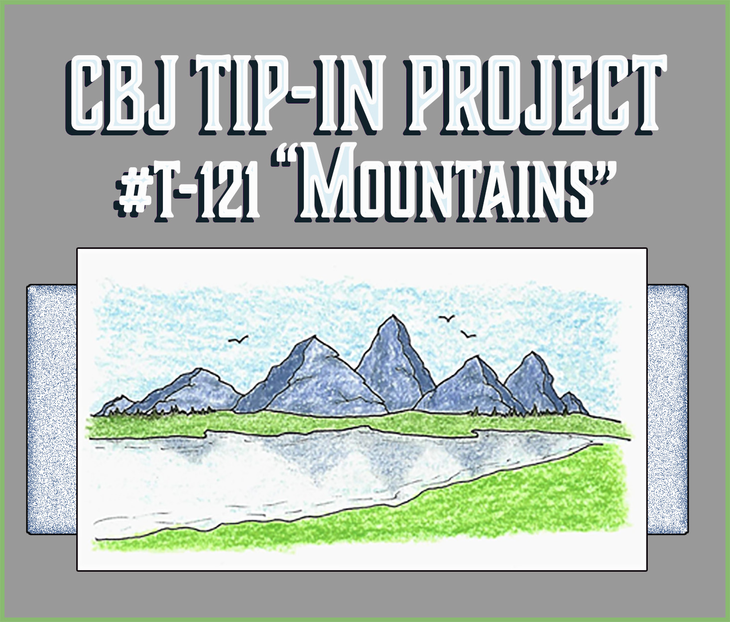 Tip-In Project #T121,  “Mighty Mountains”