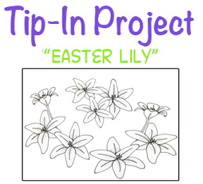 Tip-In Project #112, “Tip-In Easter Lily”