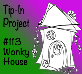 Tip-In Project #113, “Wonky House”